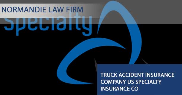 Truck accident insurance company US Specialty Insurance Co