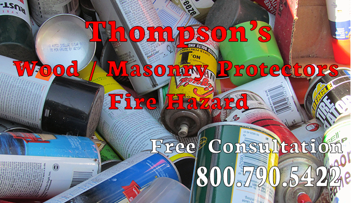 aerosol fire hazard wood protector Thompsons Masonry compensation sue lawyer attorney personal injury burn flame danger