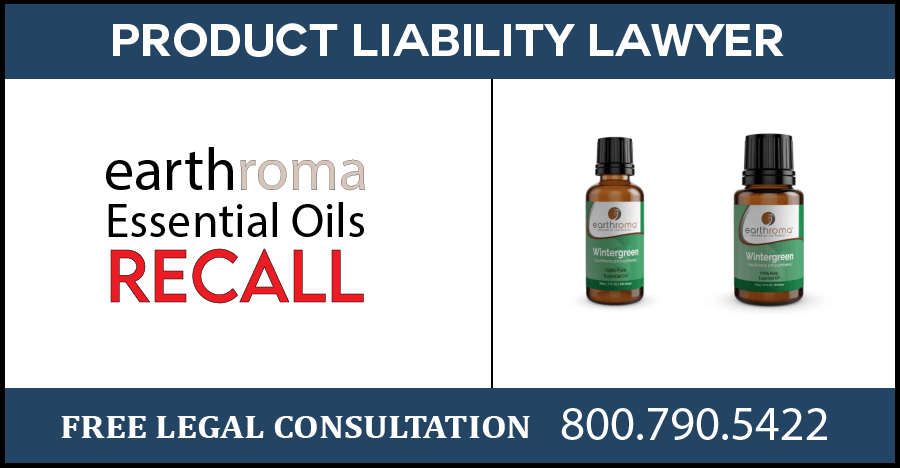 earthroma wintergreen essential oil recall packaging hazard product liability lawyer compensation medical expenses sue