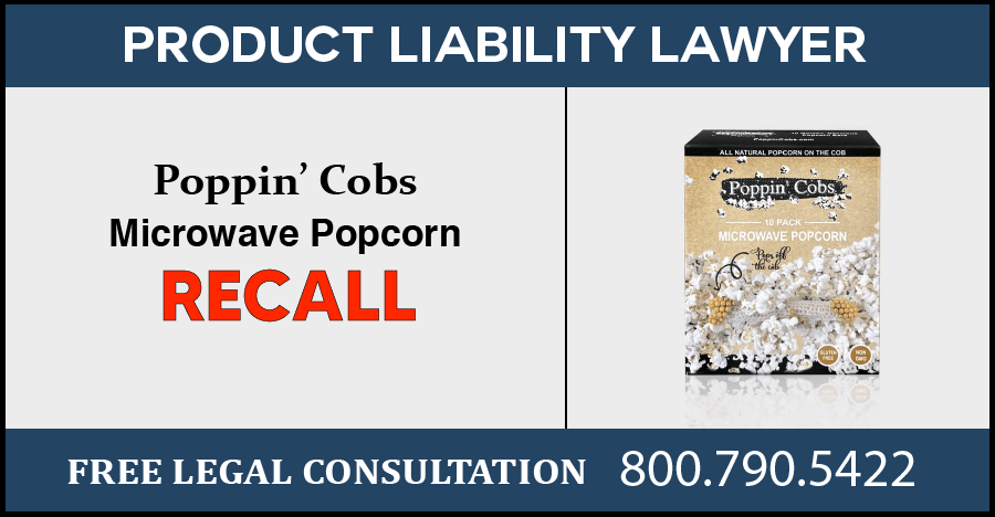 fully popped microwave popcorn poppin cobs recall fire burn risk product liability lawyer compensation sue
