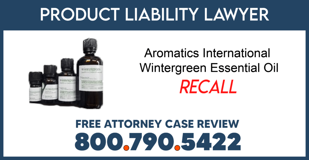 aromatics-wintergreen-essential-oil-recall-product-liability-lawyer-sue-attorney