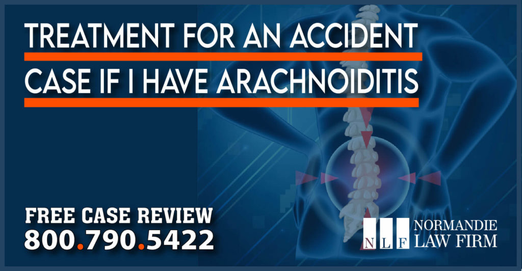 Treatment For an Accident Case If I Have Arachnoiditis lawsuit accident incident sue compensation lawyer attorney