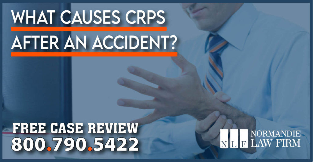 What Causes CRPS (Complex Regional Pain Syndrome) After an Accident causalgia lawyer lawsuit attorney sue compensation expense