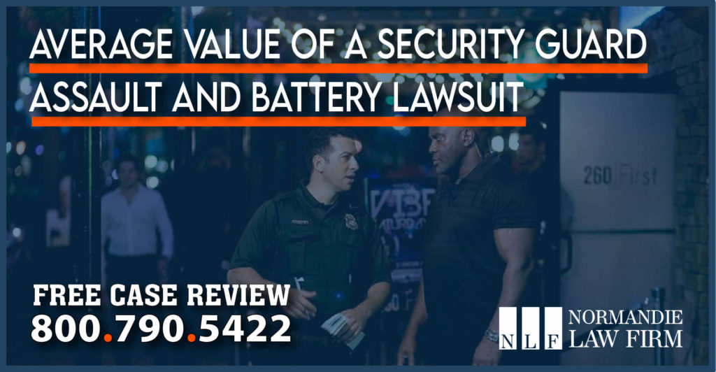 Average Value of a Security Guard Assault and Battery Lawsuit sue lawyer attorney injury