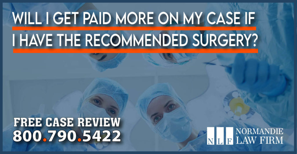 Will I Get Paid More on My Case If I Have the Recommended Surgery lawsuit lawyer attorney sue