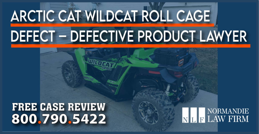 Arctic Cat Wildcat Roll Cage Defect Defective Product Lawyer attoney liability product accident incident personal injury