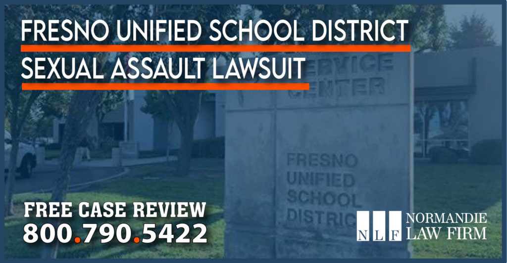 Fresno Unified School District Sexual Assault Lawsuit lawyer attorney sue compensation law firm