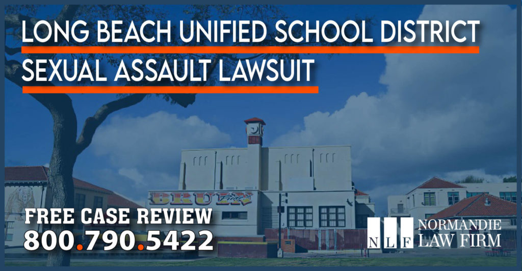Long Beach Unified School District Sexual Assault Lawsuit lawyer attorney sue compensation law firm