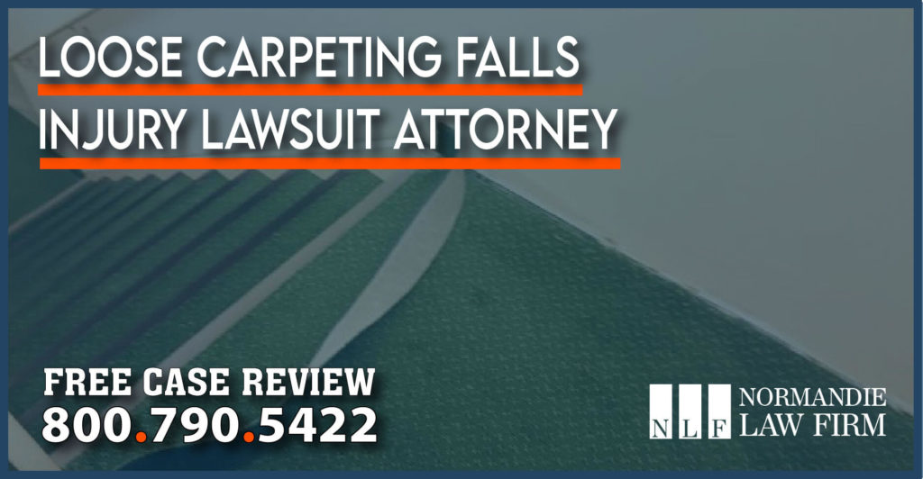Loose Carpeting Falls Injury Lawsuit Attorney lawyer compensation personal injury lawsuit accident incident premise liability