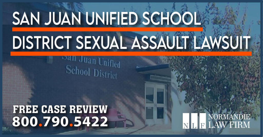San Juan Unified School District Sexual Assault Lawsuit lawyer attorney molestation teacher misconduct