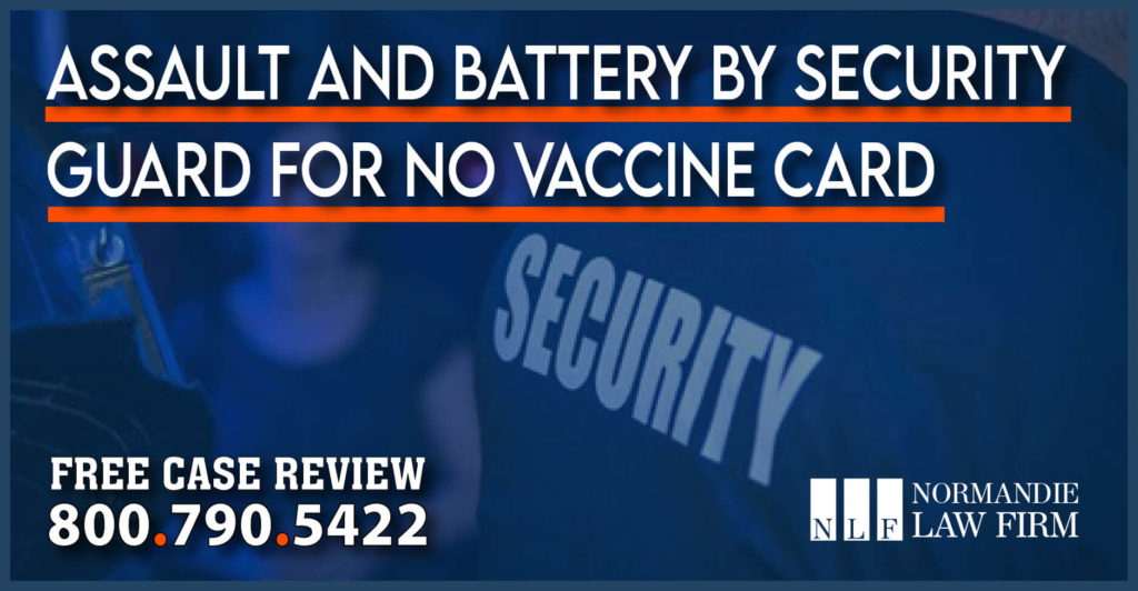 Assault and Battery by Security Guard for No Vaccine Card attorney lawyer liability injury