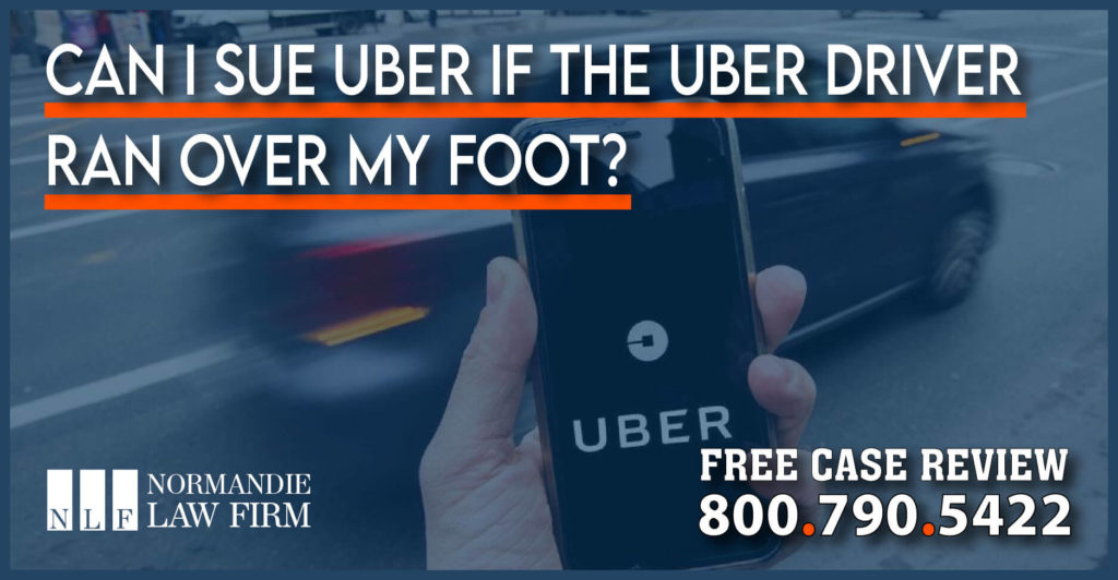 Can I Sue Uber If the Uber Driver Ran Over My Foot lawyer attorney personal injury incident accident lawsuit compensation sue