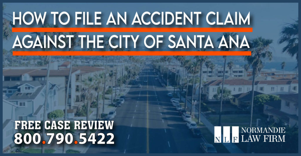 How to File an Accident Claim Against the City of Santa Ana incident accident personal injury attorney lawyer sue compensation lawsuit