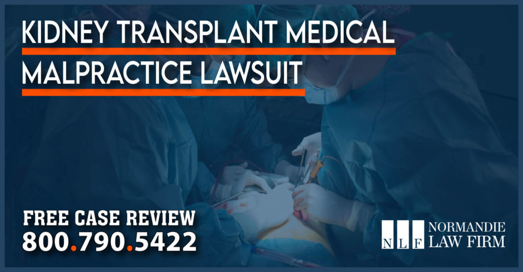 Kidney Transplant Medical Malpractice Lawsuit lawyer attorney sue compensation
