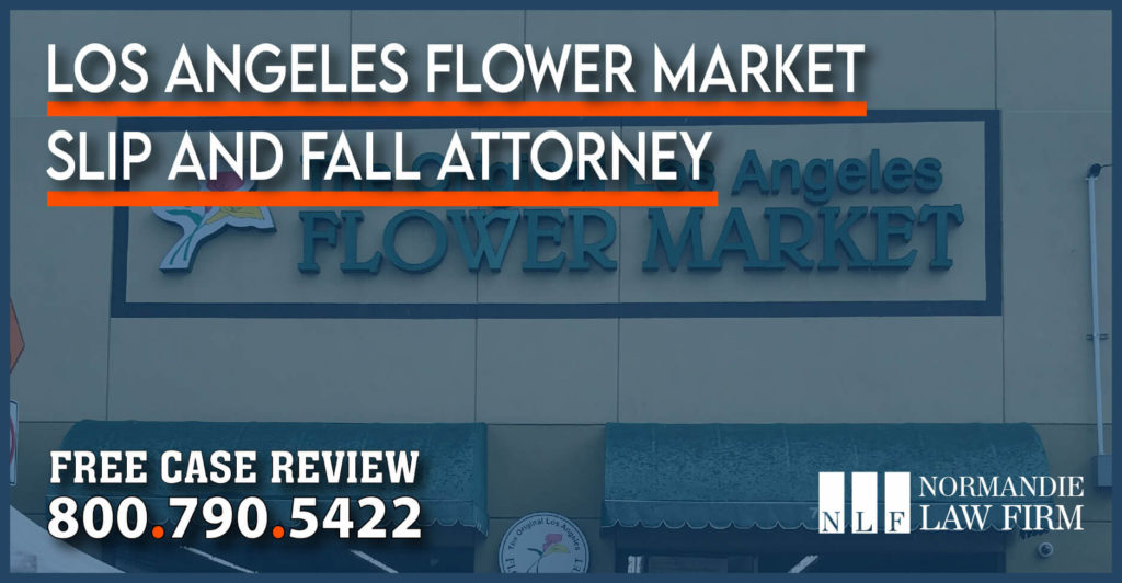 Los Angeles Flower Market Slip and Fall Attorney lawyer lawsuit peronsal injury incident accident compensation sue