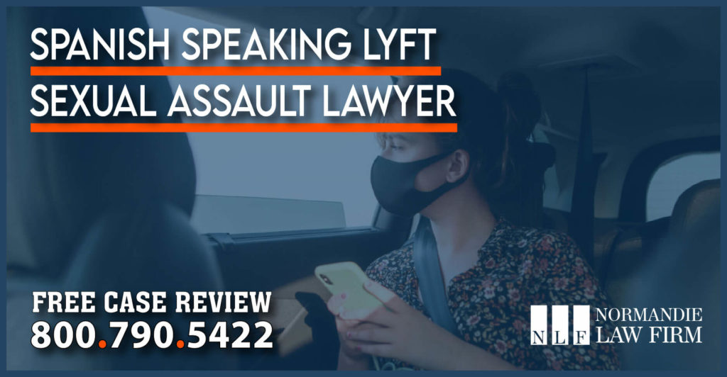 Spanish Speaking Lyft Sexual Assault Lawyer lawsuit attorney sue compensation touching information abogado rideshare