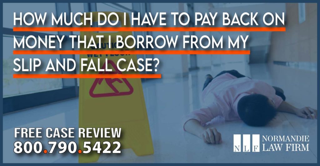 How Much Do I Have to Pay Back on Money That I Borrow from My Slip and Fall Case lawyer attorney sue compensation lawsuit