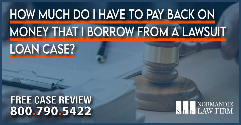 How Much Do I Have to Pay Back on Money That I Borrow from a Lawsuit Loan Case From My Lawsuit lawyer attorney information