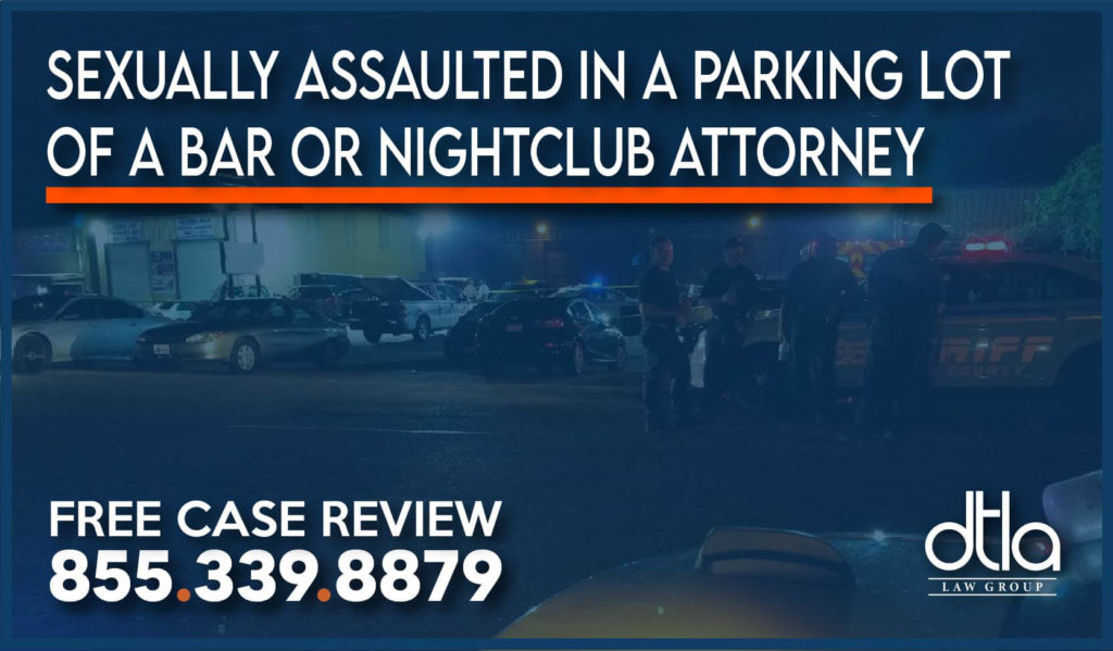 Sexually Assaulted in a Parking Lot of a Bar or Nightclub Injury Attorney personal injury lawyer compensation victim incident