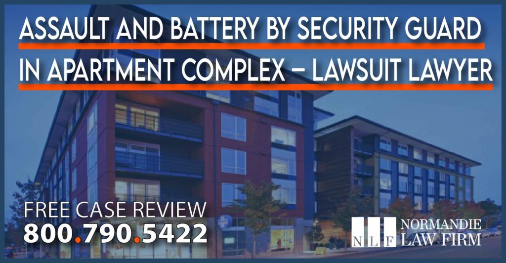 Assault and Battery by Security Guard - In Apartment Complex – Lawsuit Lawyer personal injury incident liability attorney sue compensation