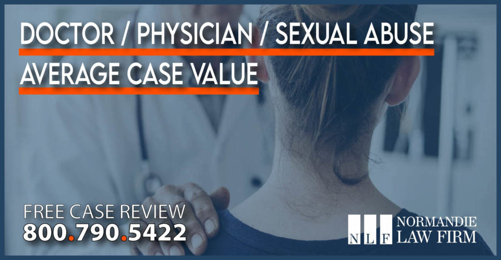 Doctor - Physician -Sexual Abuse Average Case Value lawyer attorney sue compensation lawsuit incident
