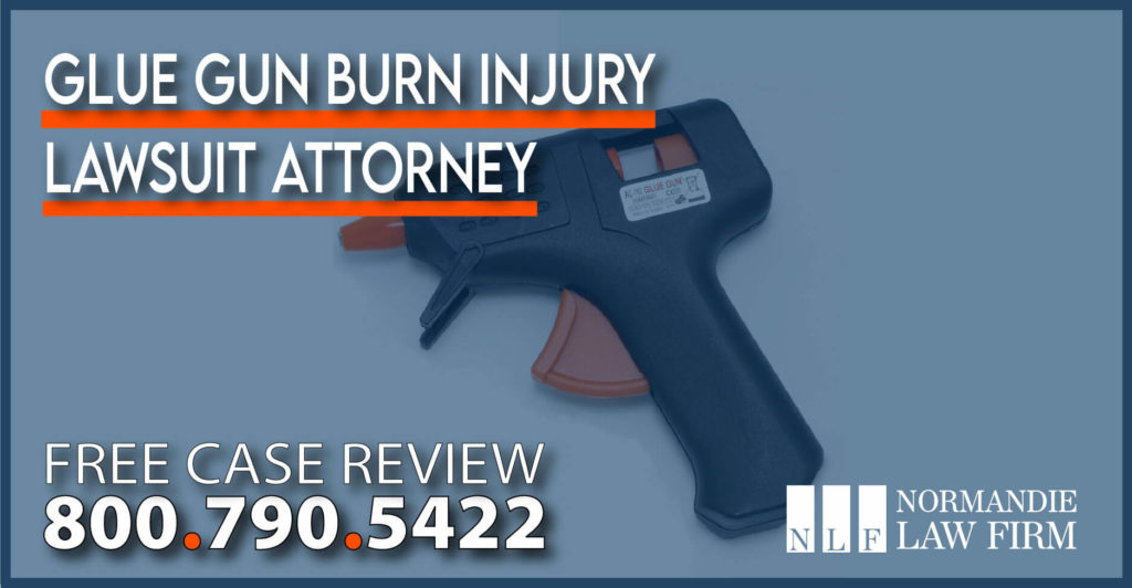 Glue Gun Burn Injury Lawsuit Attorney personal injury risk fire hazard sue lawyer compensation liability