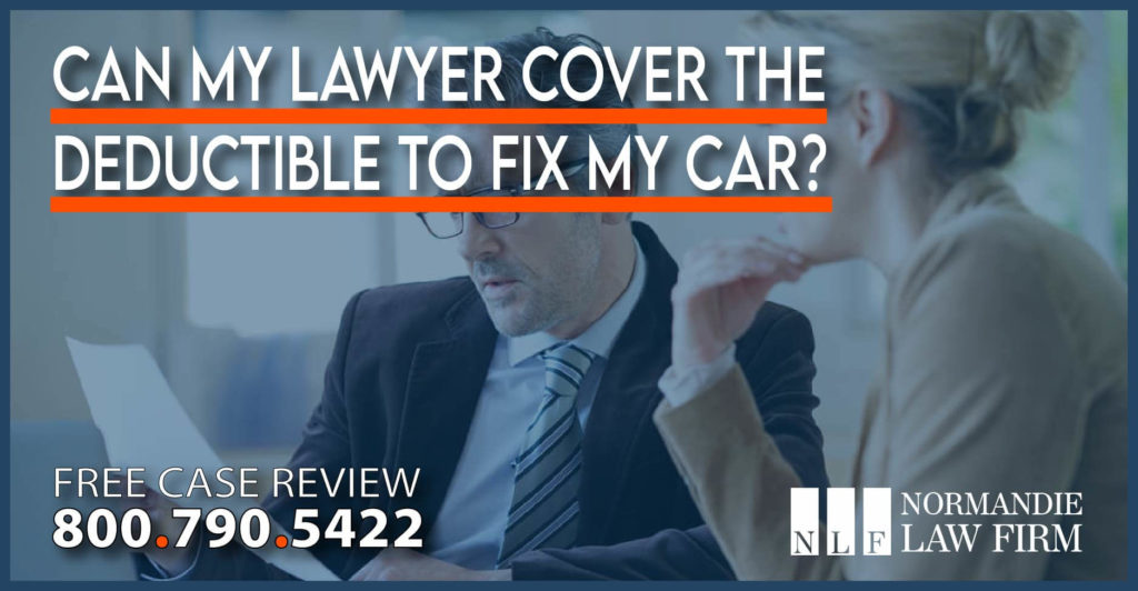 Can My Lawyer Cover the Deductible to Fix My Car lawyer sue compensation lawsuit attorney personal injury