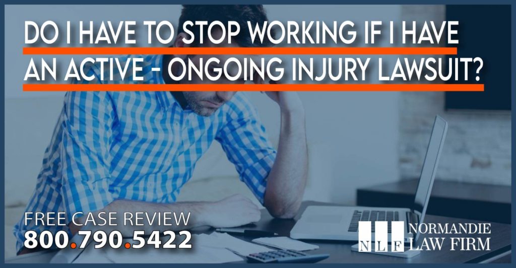Do I Have to Stop Working if I have an Active - Ongoing Injury Lawsuit compensation lawyer attorney help employee rights compensation incident