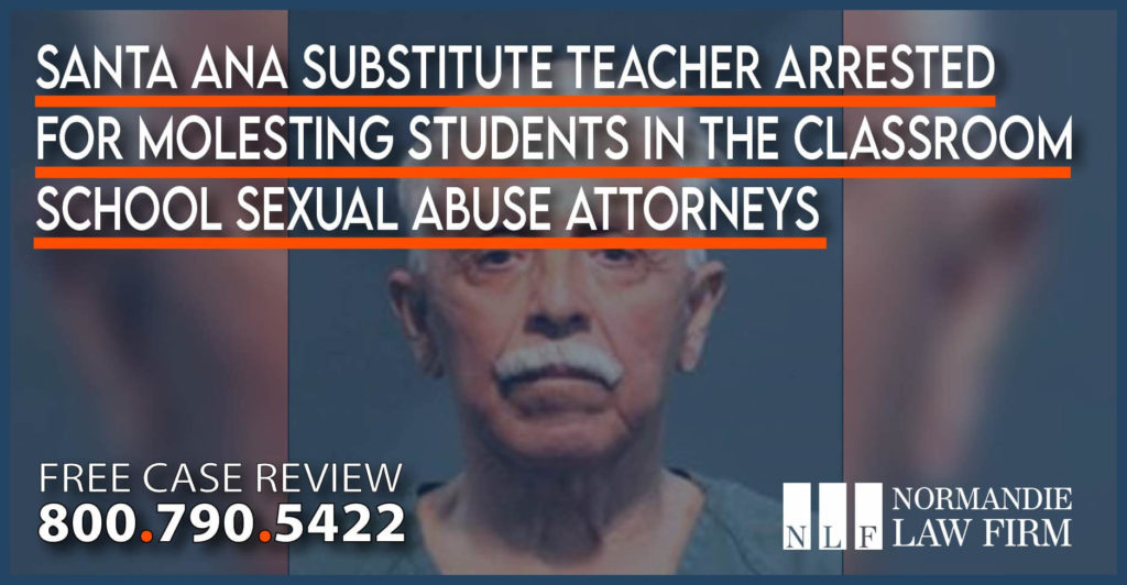 Santa Ana Substitute Teacher Arrested for Molesting Students in the Classroom – School Sexual Abuse Attorneys