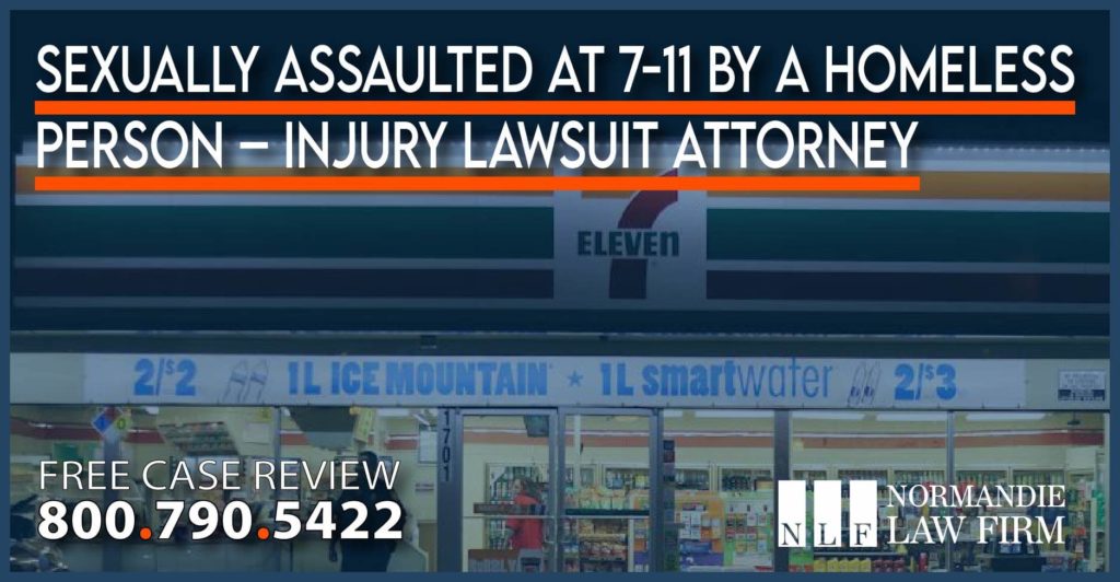 Sexually Assaulted at 7-11 by a Homeless Person – Injury Lawsuit Attorney lawyer sue compensation premise liability