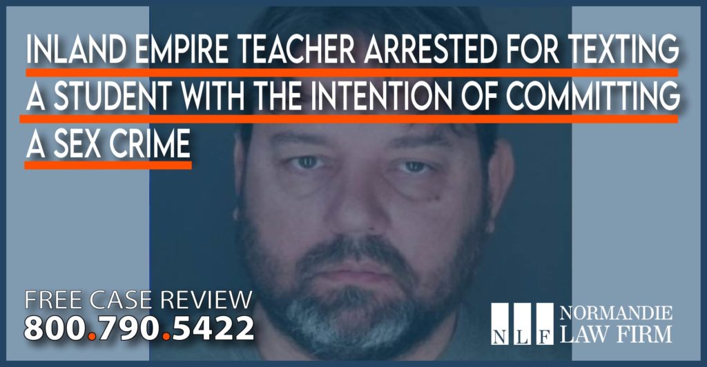 Inland Empire Teacher Arrested for Texting a Student with the Intention of Committing a Sex Crime assault