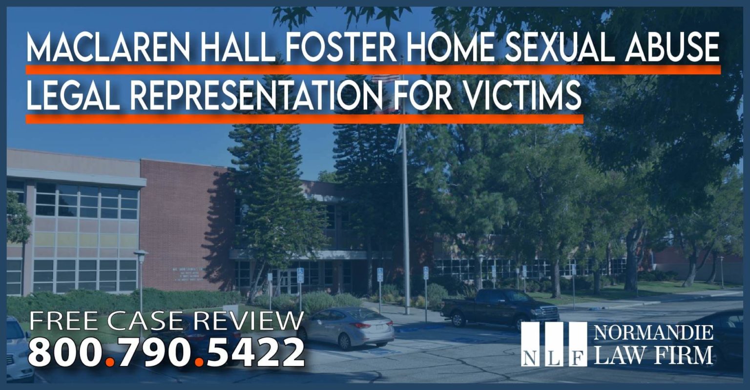MacLaren Hall Foster Home Sexual Abuse Legal Representation for Victims