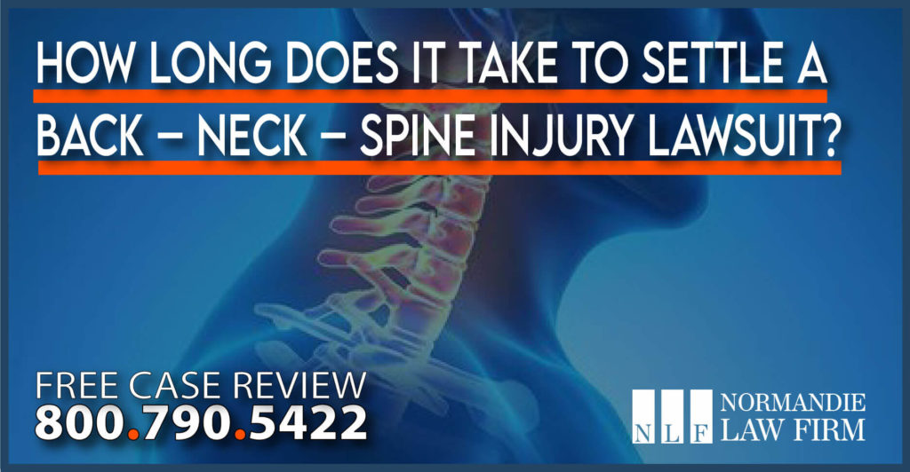 How long does it take to Settle a Back – Neck – Spine Injury Lawsuit lawyer attorney sue compensation personal injury