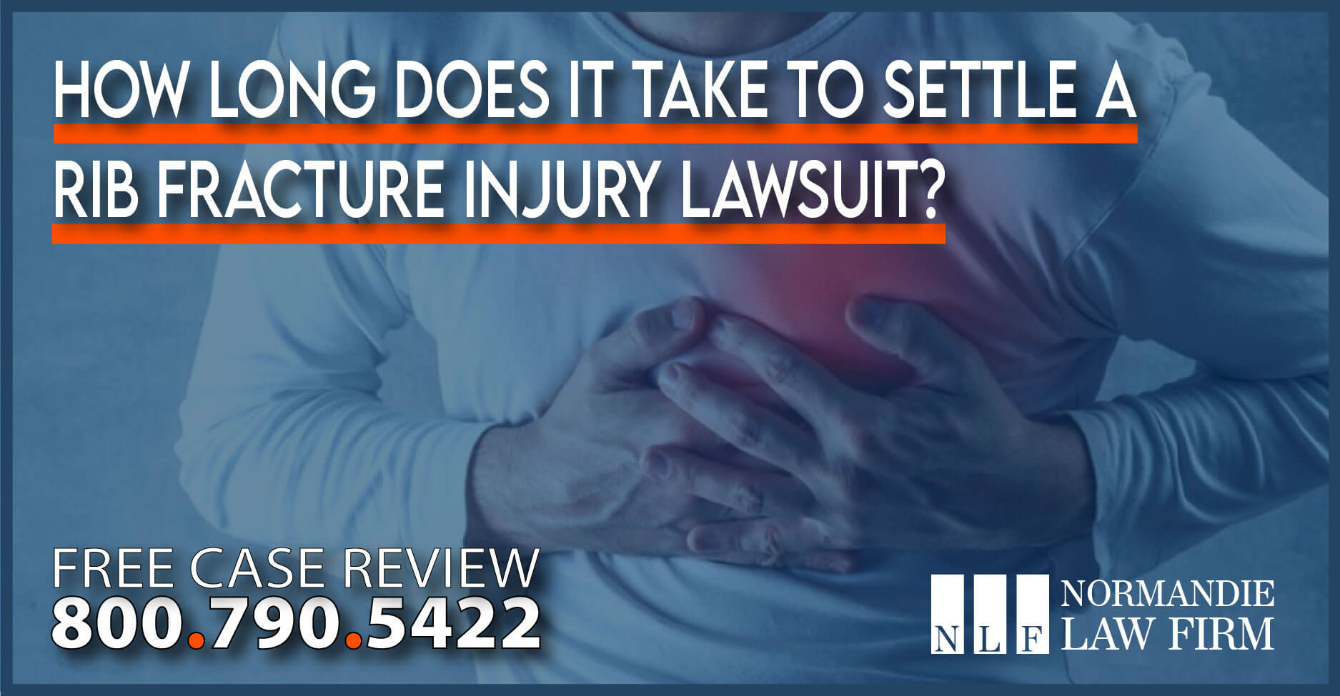 How long does it take to Settle a Rib Fracture Injury Lawsuit?