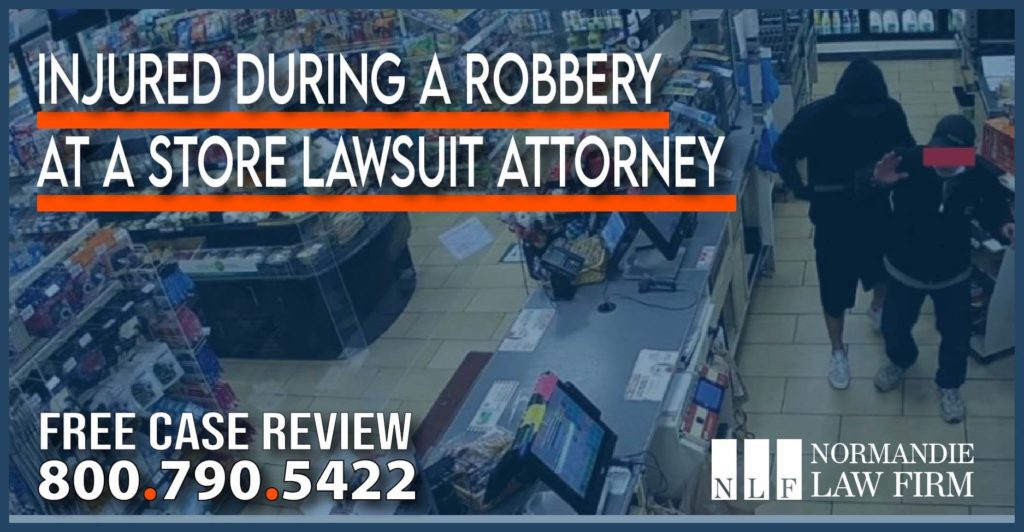 Injured during a Robbery at a Store Lawsuit Attorney lawyer sue compensation lawsuit incident accident