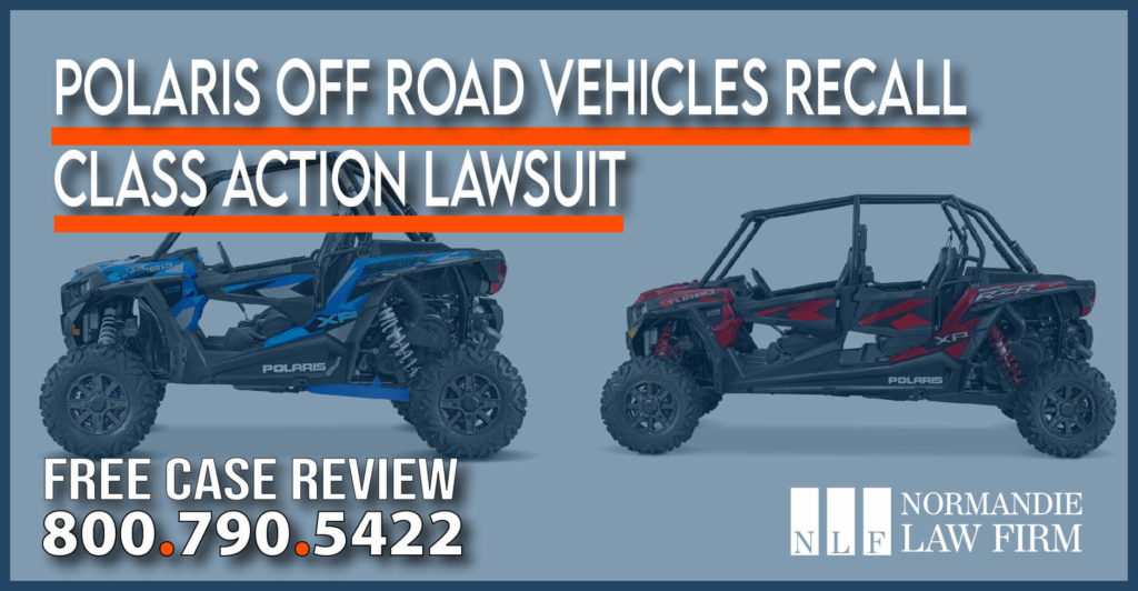Polaris Off Road Vehicles Recall Class Action Lawsuit product liability lawyer attorney sue compensation defective personal injury accident