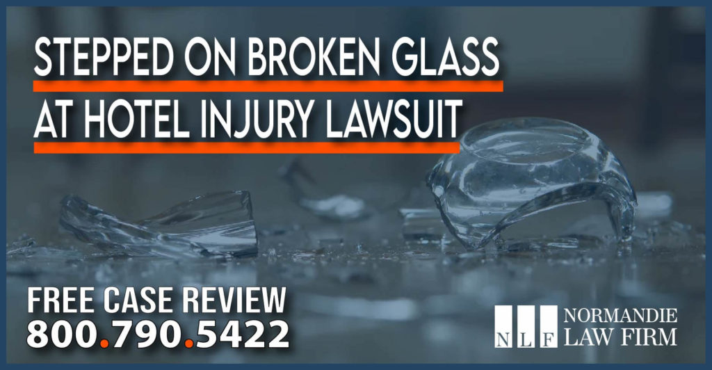 Stepped on Broken Glass at Hotel Injury Lawsuit liability lawsuit lawyer attorney accident incident sue