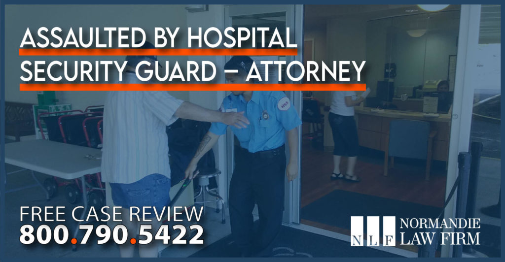 Assaulted By Hospital by security guard attorney lawyer sue compensation lawsuit personal injury incident
