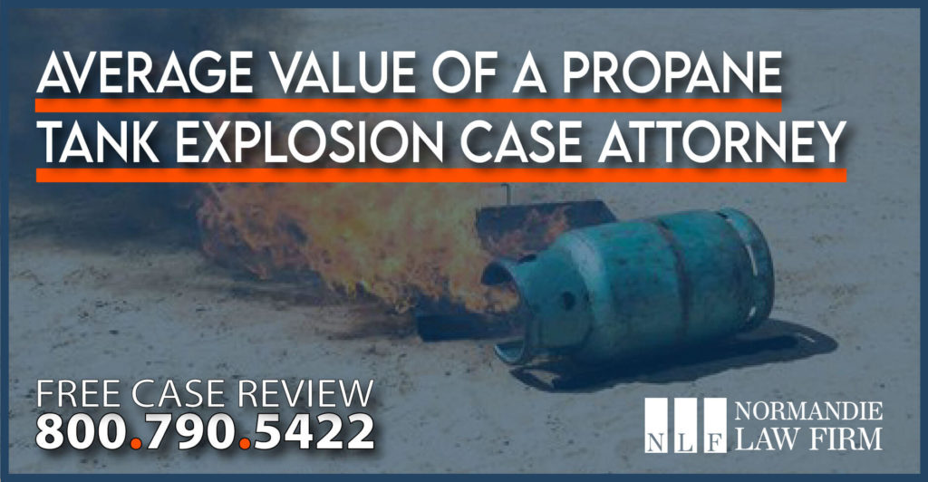 Average Value of a Propane Tank Explosion Case Attorney lawyer sue compensation lawsuit attorney personal injury