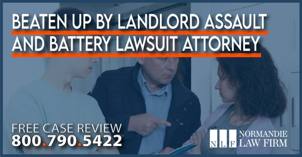 Beaten up by Landlord Assault and Battery Lawsuit Attorney lawyer sue compensation
