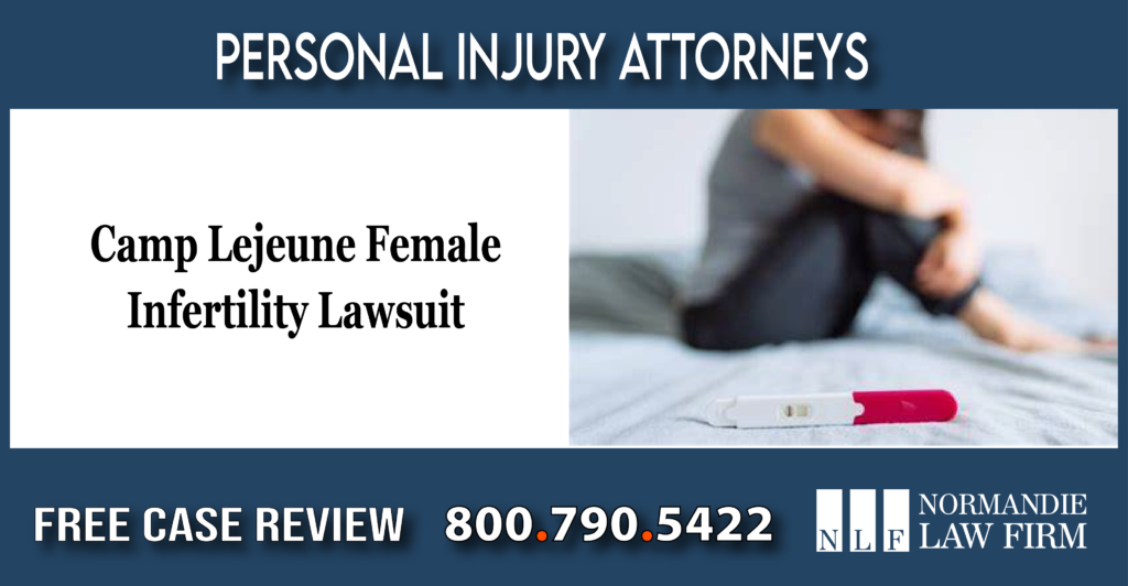 Camp Lejeune Female Infertility Lawsuit Lawyers attorney sue compensation liability personal injury