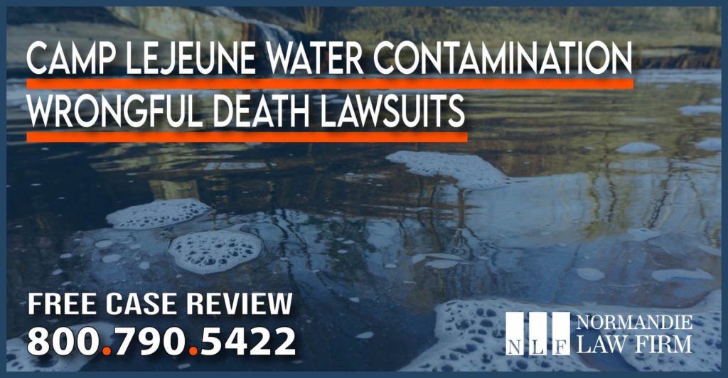Camp Lejeune Water Contamination Wrongful Death Lawsuits lawyer attorney sue compensation law firm help sue liability