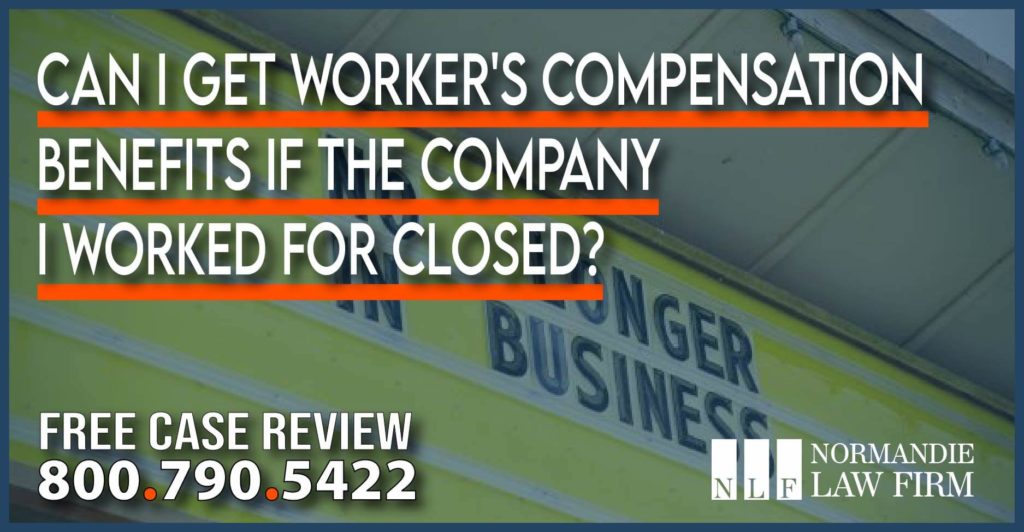 Can I get Worker's Compensation Benefits if the Company I Worked for Closed lawyer attorney sue compensation lawsuit help liable