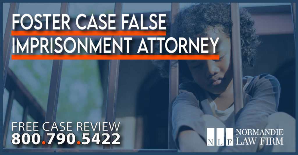 Foster Case False Imprisonment Attorney lawyer sue compensation lawsuit help information liability