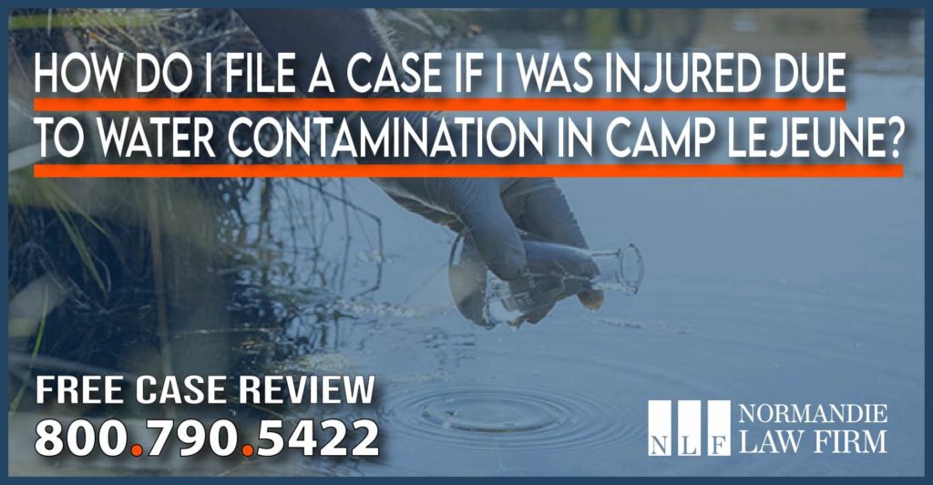 How Do I File a Case If I was Injured due to Water Contamination in Camp Lejeune Camp Lejeune Lawsuit Lawyers attorney sue compensation