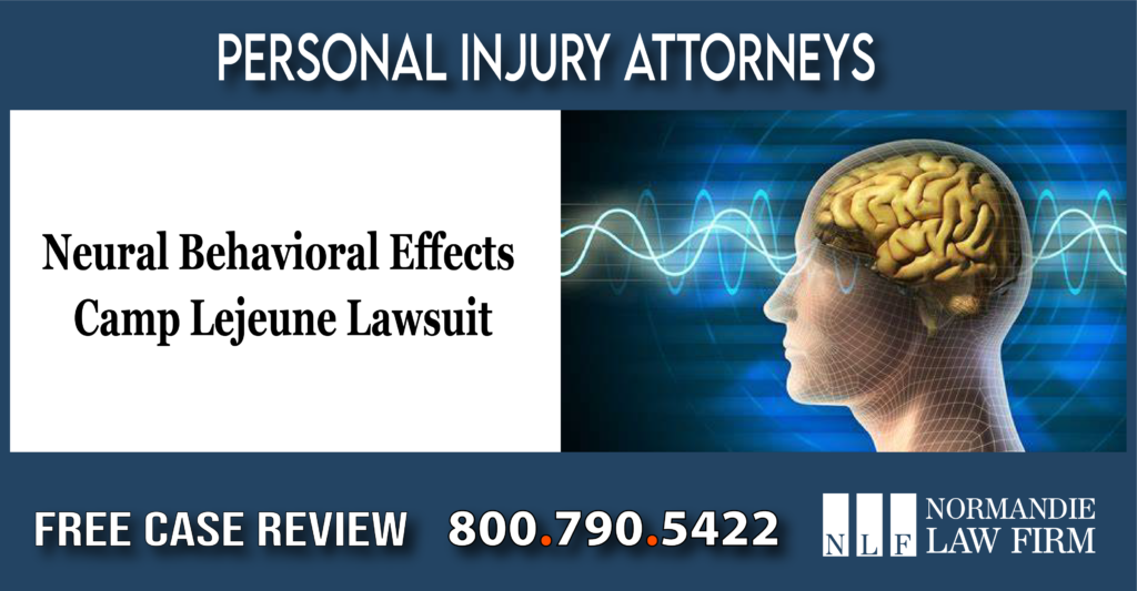 Lawyer for Neural Behavioral Effects Camp Lejeune Lawsuit lawyer attorney sue compensation incident accident