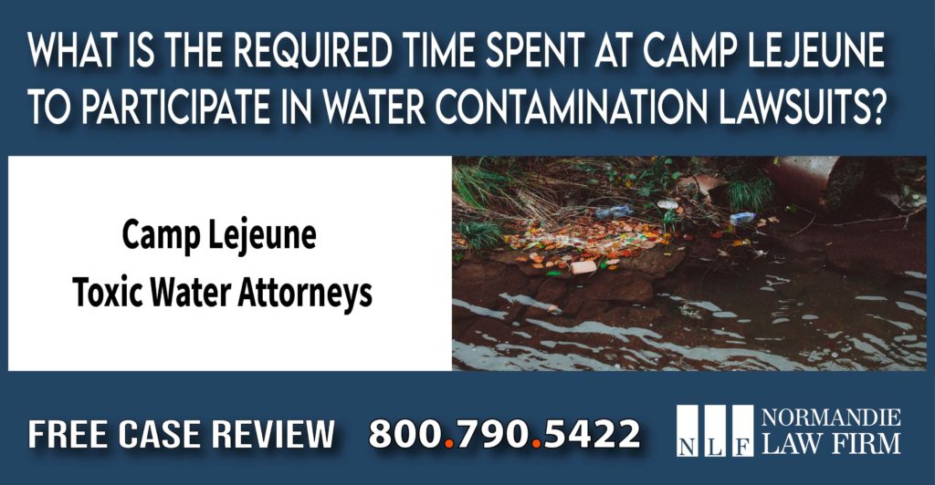What is the Required Time Spent at Camp Lejeune to Participate in Water Contamination Lawsuits lawyer attorney
