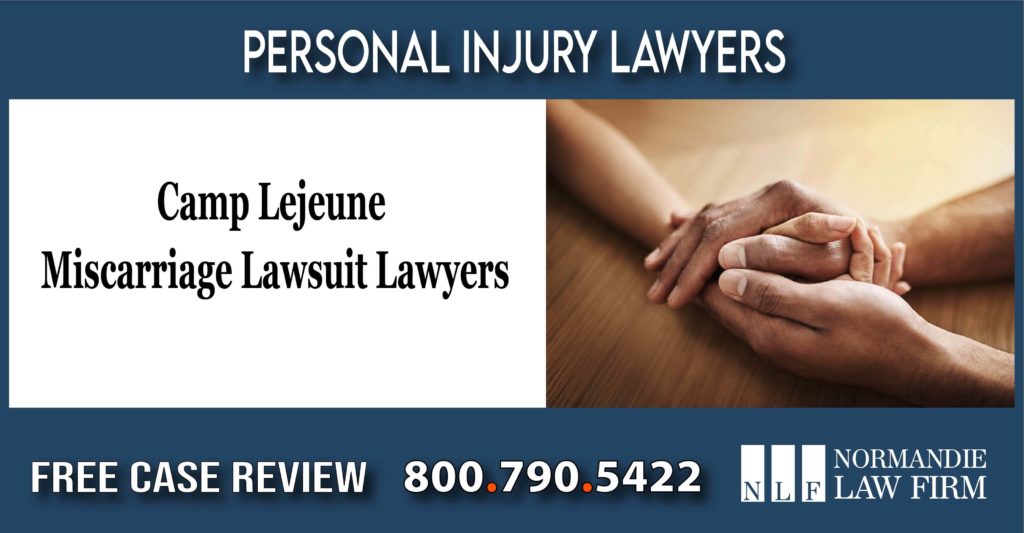 Camp Lejeune Miscarriage Lawsuit Lawyers attorney sue compensation personal injury liability