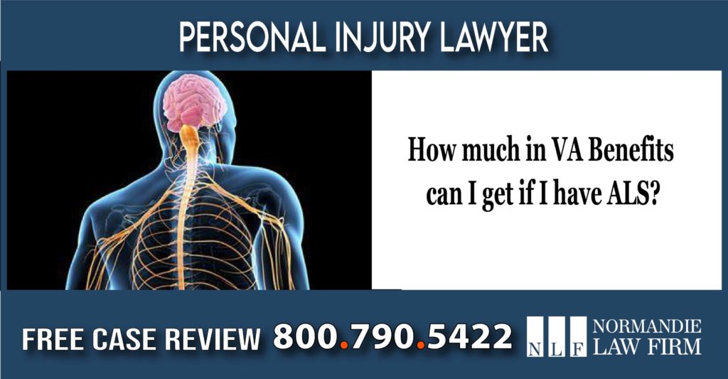 How much in VA Benefits can I get if I have ALS sclerosis attorney lawyer lawsuit information help
