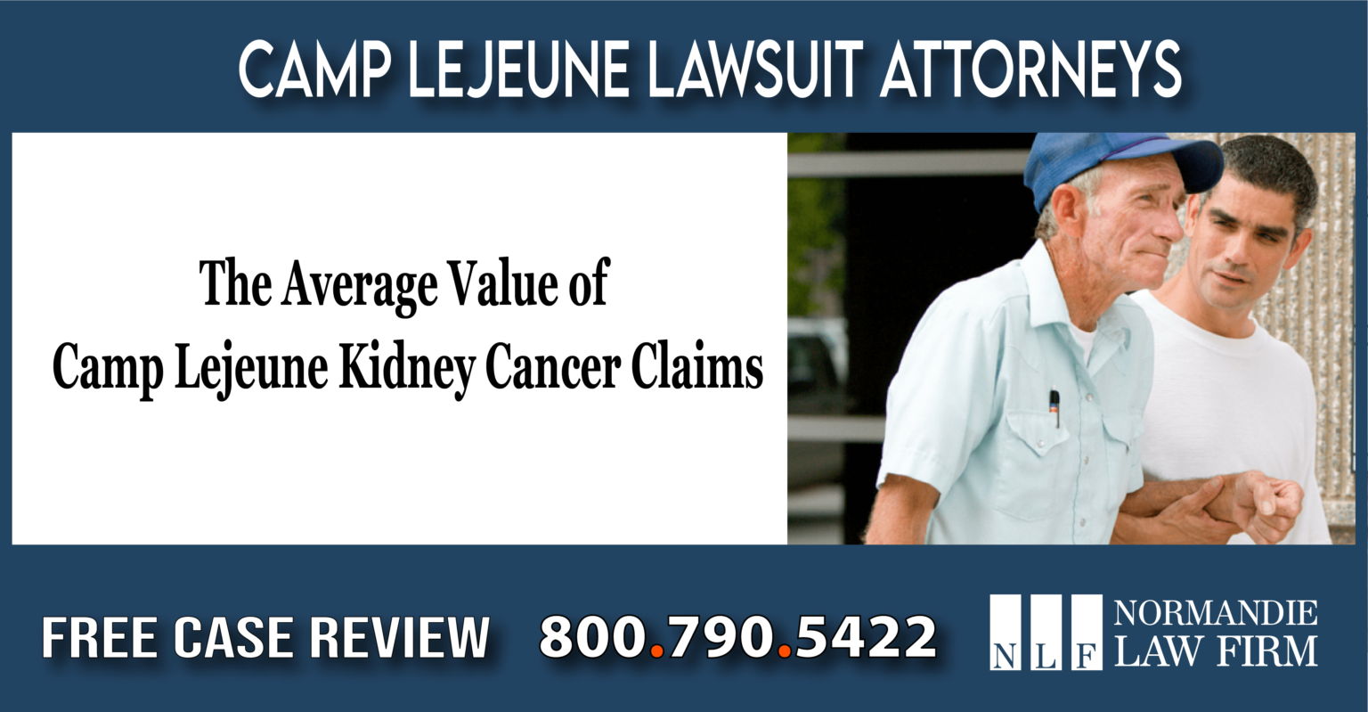 The Average Value of Camp Lejeune Kidney Cancer Claims Camp Lejeune